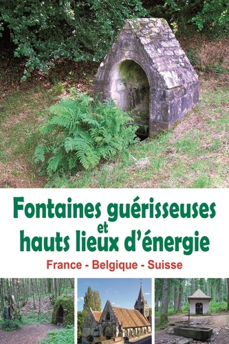 François Berger - Fontaines guérisseuses et hauts lieux d'énergie.