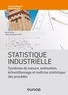 François Bergeret et Sabine Mercier - Statistique industrielle - Systèmes de mesure, estimation, échantillonnage et maîtrise statistique des procédés.