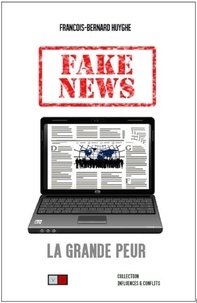 François-Bernard Huyghe - Fake news - La grande peur.