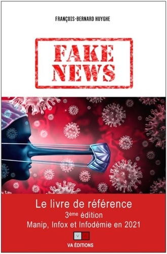 Fake news. Manip, infox et infodémie en 2021 3e édition