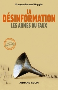 François-Bernard Huyghe - La désinformation - Les armes du faux.