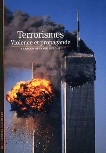 François-Bernard Huyghe - Le terrorisme - Violence et propagande.