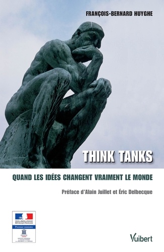 François-Bernard Huyghe - Think tanks - Quand les idées changent vraiment le monde.
