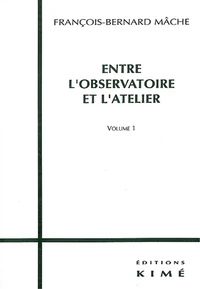 Entre L'Observatoire Et L'Atelier. Volume 1
