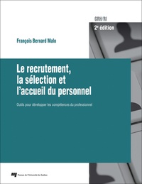François Bernard Malo - Le recrutement, la sélection et l'accueil du personnel - Outils pour développer les compétences du professionnel.