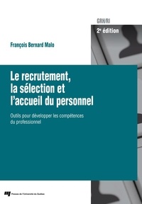 François Bernard Malo - Le recrutement, la sélection et l'accueil du personnel - Outils pour développer les compétences du professionnel.