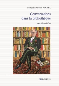 François-Bernard Michel - CONVERSATIONS DANS LA BIBLIOTHEQUE  F. B. MICHEL avec Pascal Plat.