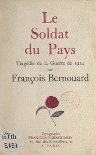 François Bernouard - Le soldat du pays - Tragédie de la guerre de 1914.