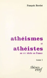 Athéismes et athéistes au XVIe siècle en France