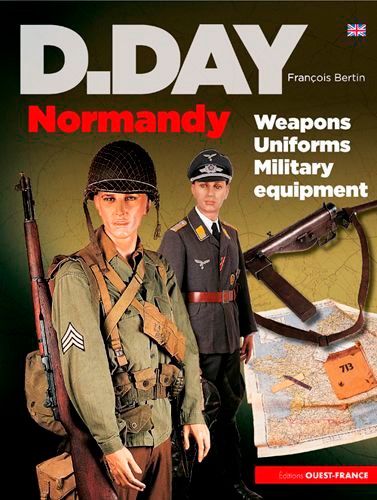 François Bertin - D-Day Normandy - Weapons, uniforms, military equipment.