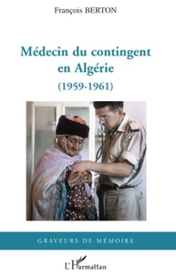 François Berton - Médecin du contingent en Algérie - (1959-1961).