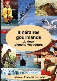 François Bertrand - Itinéraires gourmands de deux pigeons voyageurs.