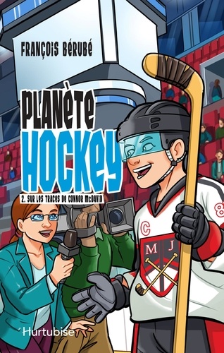 François Bérubé - Planète hockey  : Planète hockey - Tome 2 - Sur les traces de Connor McDavid.