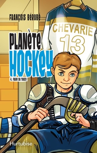 François Bérubé - Planète hockey  : Planète hockey - Tome 4 - Faire sa trace.