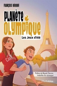 François Bérubé - Planete olympique. les jeux d'ete.
