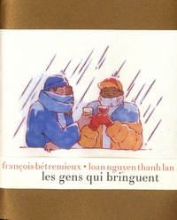 François Betremieux et Loan Nguyen Thanh Lan - Les gens qui bringuent.
