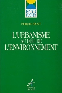 François Bigot - L'urabanisme au défi de l'environnement.