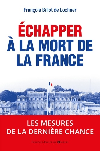 Echapper à la mort de la France : les mesures de la dernière chance - Occasion