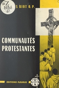 François Biot - Communautés protestantes - La renaissance de la vie régulière dans le protestantisme continental.