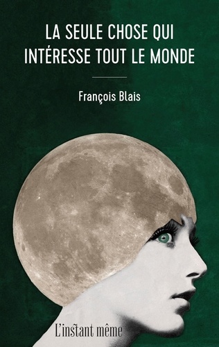 François Blais - La seule chose qui intéresse tout le monde.