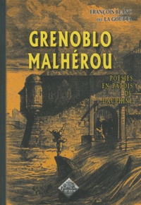 François Blanc - Grenoblo malherou - Poésies en patois du Dauphiné.