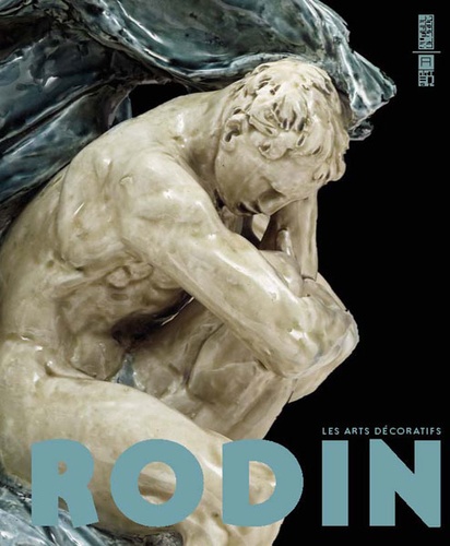 François Blanchetière et Jean-Paul Bouillon - Rodin - Les arts décoratifs.