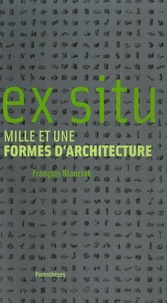 François Blanciak - Ex situ - Mille et une formes d'architecture.