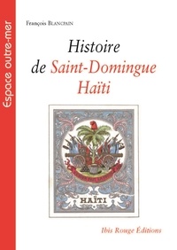 François Blancpain - Histoire de Saint-Domingue-Haïti.