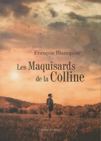 François Blancpain - Les maquisards de la colline.