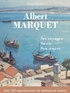 François Blondel - Albert Marquet, ses voyages , sa vie, son œuvre.