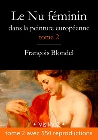 François Blondel - Le Nu féminin dans la peinture européenne – Tome 2.