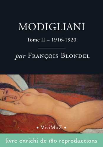 Modigliani. Sa vie et ses oeuvres – tome II (1916-1920)