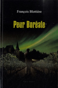 François Blottière - Peur Boréale.