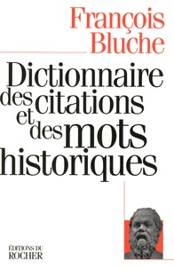 François Bluche - Dictionnaire des citations et des mots historiques.