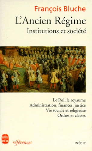François Bluche - L'Ancien Régime - Institutions et société.