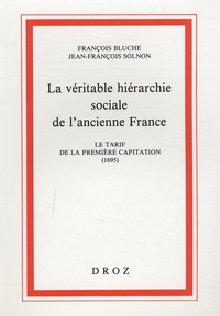 François Bluche et Jean-François Solnon - La véritable hiérarchie sociale de l'ancienne France - Le tarif de la première capitation (1965).