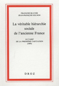 François Bluche et Jean-François Solnon - La véritable hiérarchie sociale de l'ancienne France - Le tarif de la première capitation (1695).