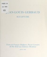 François Boddaert et Pascal Commère - Jean-Louis Gerbaud - Sculpture.