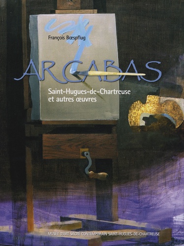François Boespflug - Arcabas - Saint-Hugues-de-Chartreuse et autres oeuvres.