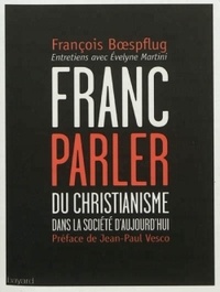 François Boespflug - Franc-Parler - Du christianisme dans la société d'aujourd'hui.