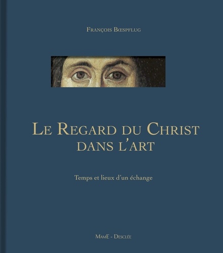 François Boespflug - Le regard du Christ dans l'art IVe-XXIe siècle - Temps et lieux d'un échange.