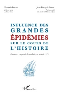 François Bolot et Jean-François Bolot - Influence des grandes épidémies sur le cours de l'histoire - Pour mieux comprendre la pandémie, un texte de 1979.