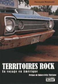 François Bombard - Territoires rock - Un voyage en Amérique.