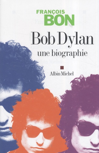 Bob Dylan. Une biographie