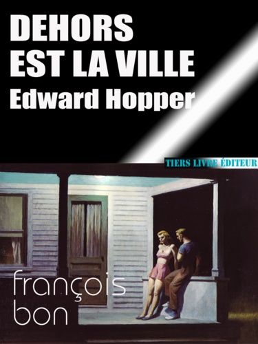 Dehors est la ville. essai sur Edward Hopper