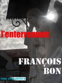 François Bon François Bon - L'Enterrement.
