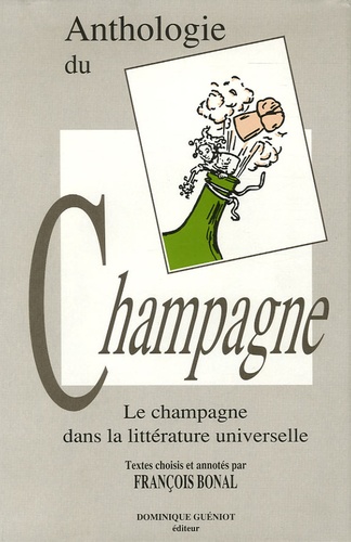 Anthologie du Champagne. Le Champagne dans la littérature universelle