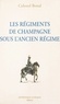 François Bonal - Les régiments de Champagne sous l'Ancien Régime : Champagne-infanterie, Royal-Champagne de cavalerie.