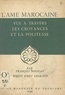 François Bonjean et Edy Legrand - L'âme marocaine - Vue à travers les croyances et la politesse.