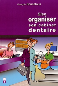 François Bonnafous - Bien organiser son cabinet dentaire.